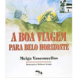 Boa Viagem Para Belo Horizonte: Boa Viagem Para Belo Horizonte, De Meiga Vasconcelos. Editora Dimensao, Capa Mole Em Português
