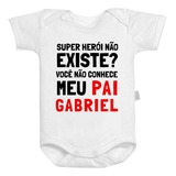 Body Baby Super Herói Não Existe? Você Não Conhece Meu Pai