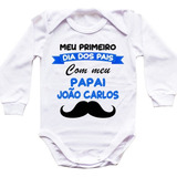 Body Bebê Personalizado Manga Longa Meu Primeiro Dia Dos Pais Com Nome Do Papai Cod.1402
