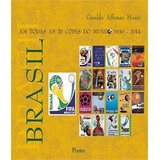 Brasil - Em Todas As 20 Copas Do Mundo 1930-2014, De Geraldo Affonso Muzzi. Editora Pontes, Capa Mole Em Português
