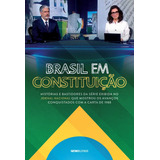 Brasil Em Constituição: Histórias E Bastidores