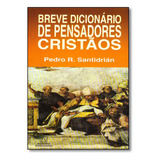 Breve Dicionário De Pensadores Cristãos, De