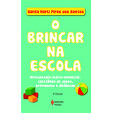 Brincar Na Escola: Metodologia Lúdico-vivencial, Coletânea De Jogos, Brinquedos E Dinâmicas, De Santos, Santa Marli Pires Dos. Série Briquedoteca Editora Vozes Ltda., Capa Mole Em Português, 2014