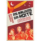 Bruxas Da Noite: A História Não Contada Do Regimento Aéreo Feminino Russo Durante A Segunda Guerra Mundial, De Armeni, Ritanna. Editorial Editora Pensamento-cultrix Ltda., Tapa Mole En Português, 2019