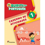 Buriti Plus Português 1 Ano : Caderno De Atividades, De A Moderna. Editora Moderna (didaticos), Capa Mole Em Português