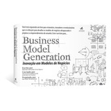 Business Model Generation: Inovação Em Modelos