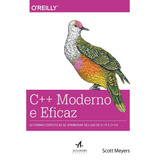 C++ Moderno E Eficaz: 42 Formas Específicas De Aprimorar Seu Uso De C++11 E C++14, De Meyers, Scott. Editorial Starling Alta Editora E Consultoria Eireli, Tapa Mole En Português, 2014
