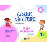 Caderno Do Futuro Lingua Portuguesa - 1º Ano - 4ª Ed