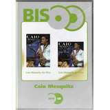 Caio Mesquita Dvd + Cd Bis