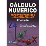 Cálculo Numérico. Aspectos Teóricos E Computacionais De Márcia A. Gomes Ruggiero; Vera Lúcia Da Rocha Lopes Pela Pearson (2000)