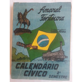 Calendário Cívico Brasileiro De 1973 = Autor Amaral Fontoura - Educação Moral E Cívica