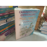Caminhos Das Civilizações: História Integrada Geral E Brasil