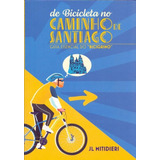 Caminhos De Santiago - Guia Essencial Do Bicigrino