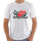 Camisa Eu Amo Bangladesh Bandeira País Ásia