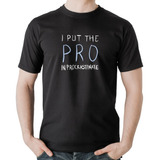 Camiseta Algodão I Put The Pro In Procrastinate Masculina