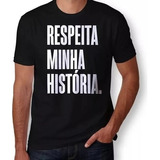 Camiseta Camisa Tradicional Respeita Mnha História