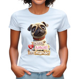 Camiseta De Pet Blusa Feminina Cachorro Raça Pug Mãe Animais