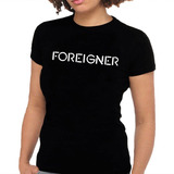 Camiseta Feminina Foreigner - 100% Algodão