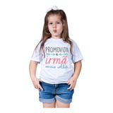 Camiseta Infantil Menina Promovido A Irmã