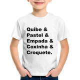 Camiseta Infantil Quibe & Pastel & Coxinha & Empada & Croque