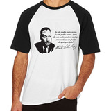 Camiseta Martin Luther King Frase Blusa