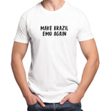 Camiseta Masculina Make Brazil Emo Again)