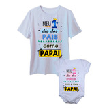 Camiseta Meu Primeiro Dia Dos Pais E Body Bebê Pai E Filha
