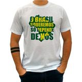 Camiseta O Brasil Que Querermos Só