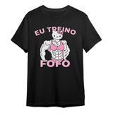 Camiseta Unissex Academia Eu Treino Fofo