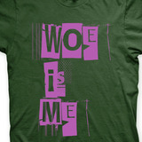 Camiseta Woe, Is Me Musgo E