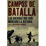 Campos De Batalla Las Guerras Que Han Marcado La Historia (
