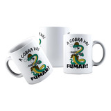 Caneca Cerâmica Frase Simbolo A Cobra Vai Fumar Feb Brasil