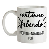 Caneca Continue Falando Presente Divertido Frases Café Psico