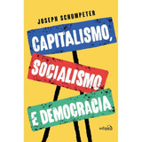 Capitalismo, Socialismo E Democracia ( Joseph