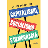 Capitalismo Socialismo E Democracia Edição Integral