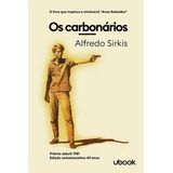 Carbonarios, Os, De Alfredo Sirkis. Editora Ubook, Capa Mole, Edição 1 Em Português, 2019