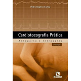 Cardiotocografia Prática - Anteparto E Intraparto,