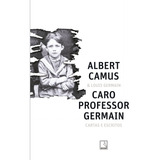 Caro Professor Germain Cartas E Escritos De Albert Camus Editora Record Capa Mole 1ª Edição Português 2024