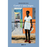 Cartas A Uma Negra, De Ega, Françoise. Editora Todavia, Capa Mole Em Português, 2021