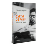 Cartas De Paris, Notícias Do Brasil, De Muylaert, Eduardo. Editora Autêntica, Capa Mole, Edição 1 Em Português, 2023