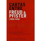 Cartas Entre Freud E Pfister Diálogo Entre Psicanálise E Fé