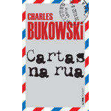 Cartas Na Rua, De Bukowski, Charles.
