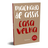Casa Velha: Machado De Assis, De