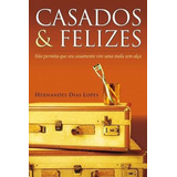 Casados & Felizes: Não Permita Que Seu Casamento Vire Uma Mala Sem Alça, De Lopes, Hernandes Dias. Editorial Editora Hagnos Ltda, Tapa Mole En Português, 2008
