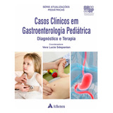Casos Clínicos Em Gastroenterologia Pediátrica - Diagnóst