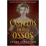 Castelos Em Seus Ossos (castelos Em Seus Ossos Livro 1)