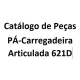 Catálogo De Peças Pá-carregadeira Articulada 621d