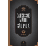 Catecismo Maior De São Pio X ( São Pio X )
