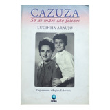 Cazuza - Só As Mães São Felizes De Lucinha Araujo Pela Globo (1997)