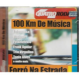 Cd - 100 Km Musica Forró Na Estrada - Quatro Rodas - Lacrado